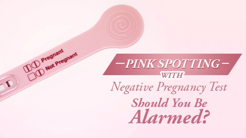 Pink Spotting Negative Pregnancy Test